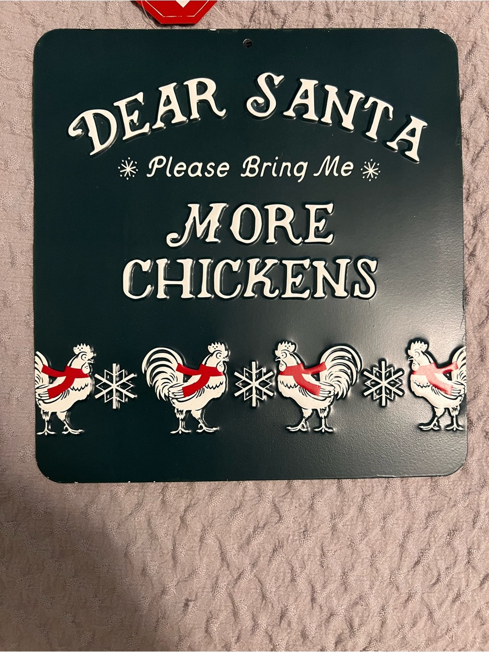 Dear Santa Please Bring Me More Chickens Holiday Sign - Green